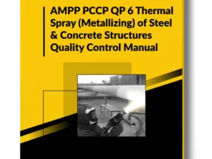 AMPP PCCP QP 6 Thermal Spray Metallizing of Steel and Concrete Structures Quality Control Manual